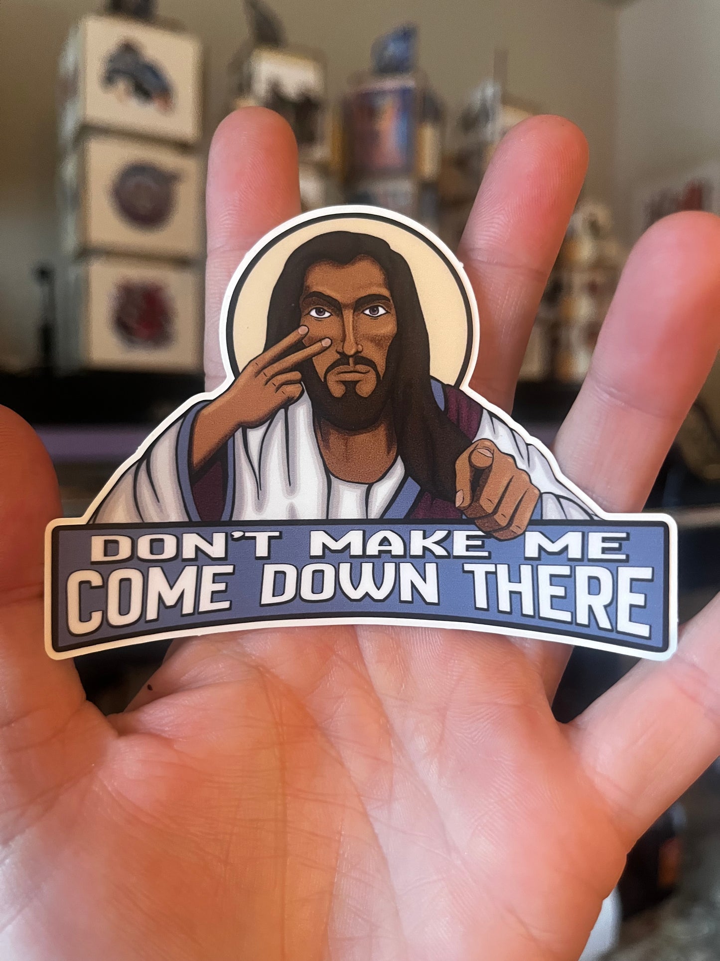 True Jesus Sticker "Don't make me come down there"