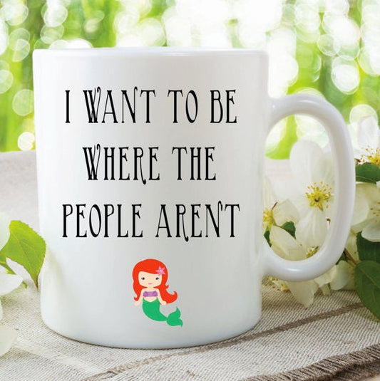 MERMAID COFFEE CUP, Christmas Coffee Mug, Ceramic White Mug, Under The Sea Mug,I Want To Be Where The People Aren't