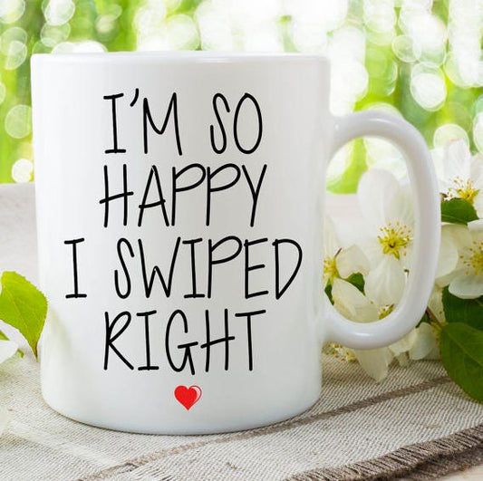 LOVE COFFEE MUGS, Humour Coffee Mug, Microwave Safe Mug, Ceramic Coffee Cup, I'm So Happy I Swiped Right, White Coffee Mugs