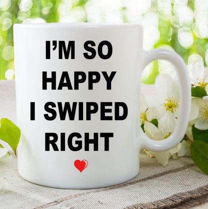 I'm So Happy I Swiped Right Coffee Mug, Unique Ceramic Tea Cup