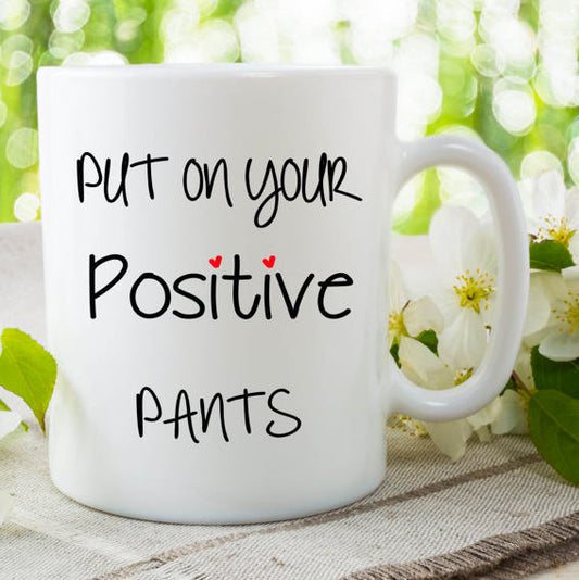 POSITIVE COFFEE MUG, Black White Mug, Good Vibes Cup, Inspirational Mugs, Put On Your Positive Pants Mug, White Tea Cup