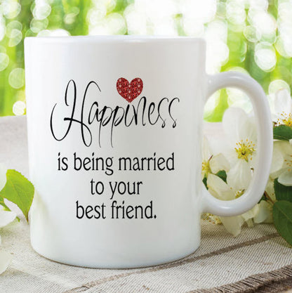 Happiness Is Being Married To Your Best Friend Coffee Mug, Ceramic Coffee Mug, Coffee Lover Gift, Wedding Tea Cup, Anniversary Mug