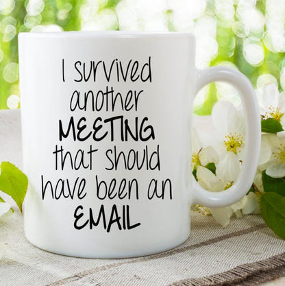I Survived Another Meeting Coffee Mug, Funny Work Mug, Coworker Gift, Handmade Coffee Cup, Ceramic Tea Mug, Sarcastic Coffee Mug