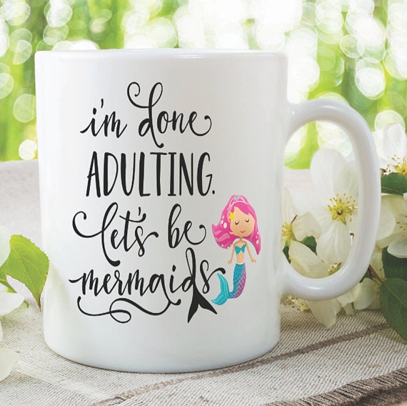 MERMAID COFFEE MUG, Girls Coffee Mugs, Unique Tea Cup, Stylish Coffee Mug,Im Done Adulting Lets Be Mermaids